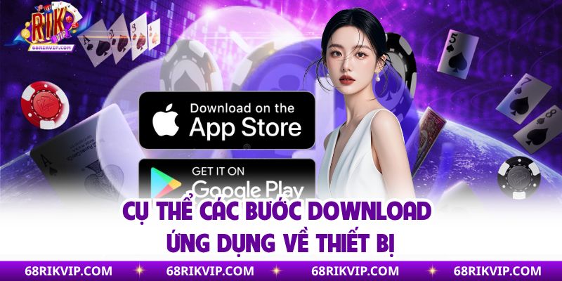 Cụ thể các bước download ứng dụng về thiết bị