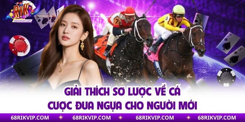 Giải thích sơ lược về cá cược đua ngựa cho người mới