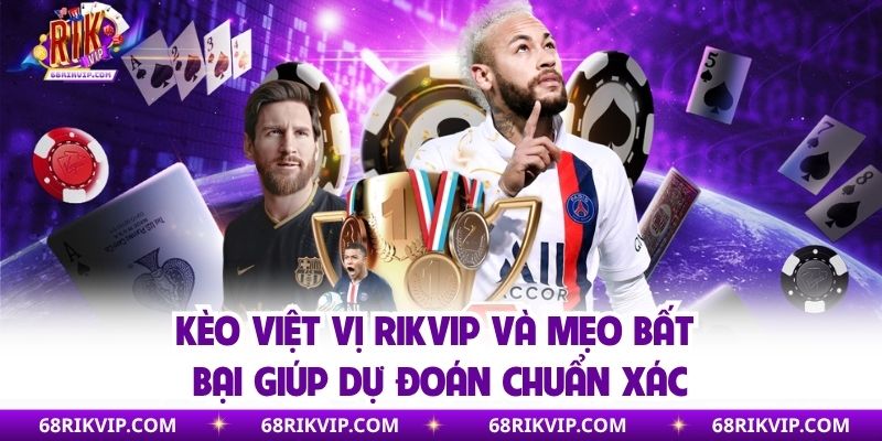 Kèo Việt Vị Rikvip Và Mẹo Bất Bại Giúp Dự Đoán Chuẩn Xác