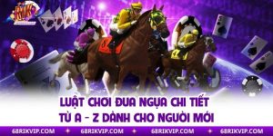 Luật Chơi Đua Ngựa Chi Tiết Từ A - Z Dành Cho Người Mới