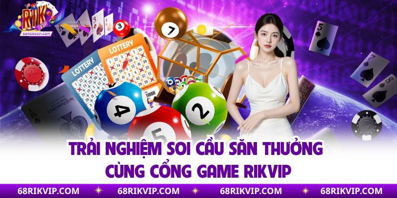 Lô Xiên 2 | Nắm Bắt Cách Bắt Cầu Chuẩn Săn Thưởng Lớn Trải nghiệm soi cầu săn thưởng cùng cổng game Rikvip